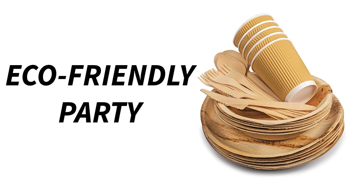 Here’s how to throw an Eco-Friendly party at your home - The WMS